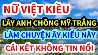 Nữ Việt Kiều Lấy Chồng Làm Chuyện Ấy Thế Này Đây Cái Kết Không Thể Ngờ