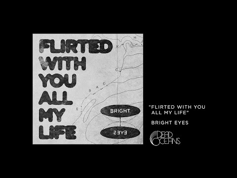 Bright Eyes "Flirted With You All My Life" (Official Audio)