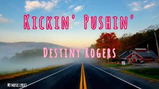 Destiny Rogers - Kickin' Pushin' (Lyrics)