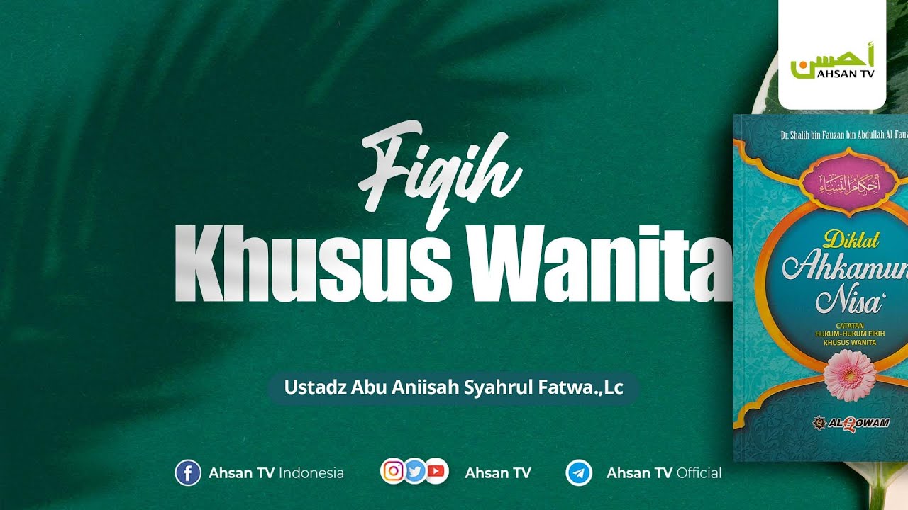 Fiqih Khusus Wanita : Ustadz Abu Aniisah Syahrul Fatwa.,Lc