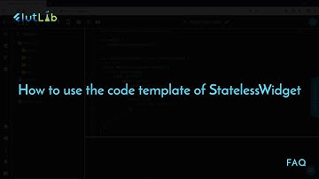 FlutLab FAQ: "How to use the code template of StatelessWidget in Flutter"