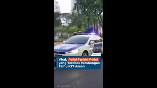 Viral, Polisi Teriaki Polisi yang Terobos Rombongan Tamu KTT Asean