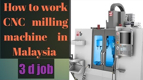 how to work cnc machine |cnc milling job in Malaysia