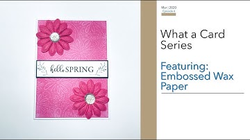 Embossed Wax Paper Background | What A Card Series