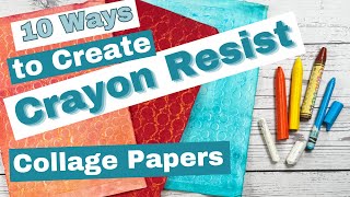 Create Stunning Crayon Resist Collage Papers 10 Different Ways!