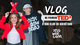 VLOG 3 días en Querétaro: Mi primera TEDx + RUN CLUB #YessWeeCann