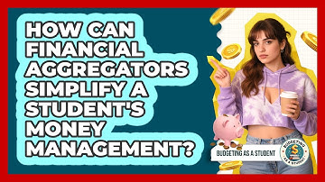 How Can Financial Aggregators Simplify A Student