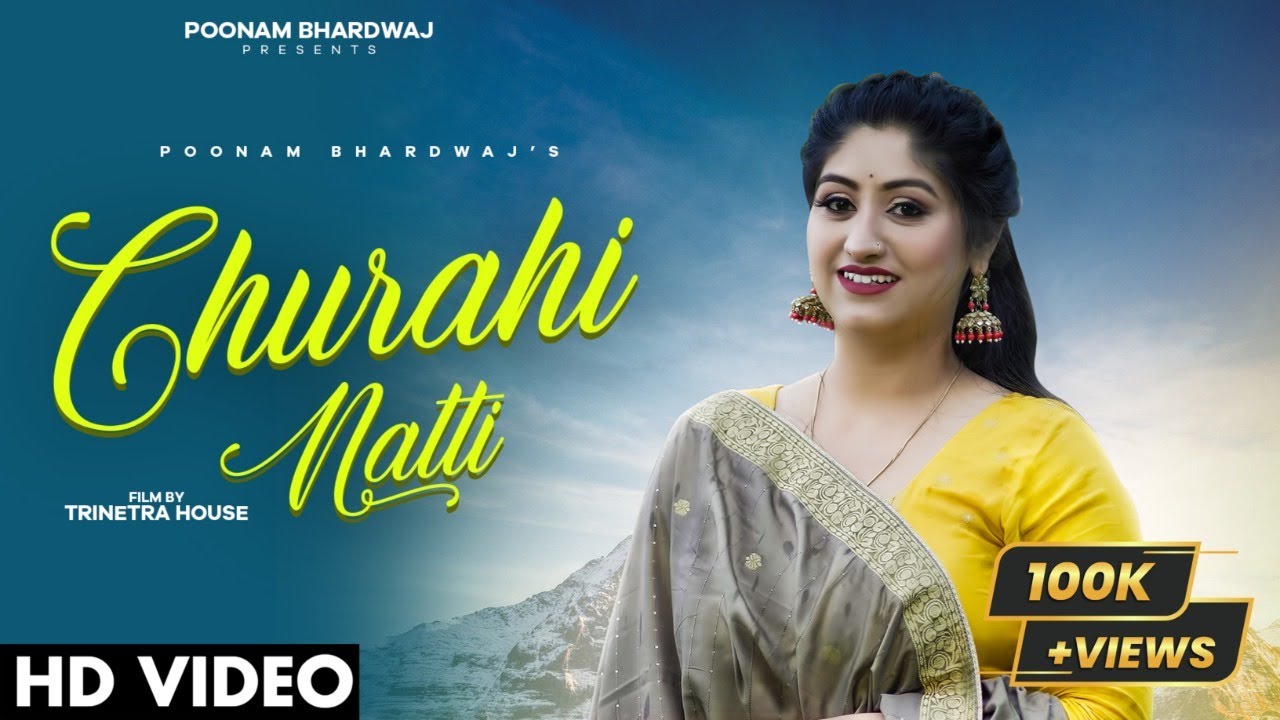 CHURAHI NATTIOFFICIAL VIDEO POONAM BHARDWAJ RK SONI TRINETRA HOUSELATEST PAHARI SONG 2022