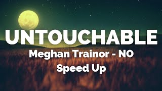No (Untouchable) Speed up Lyrics - Meghan Trainor