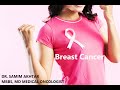 Breast Cancer explained:  Dr.  Samim Akhtar