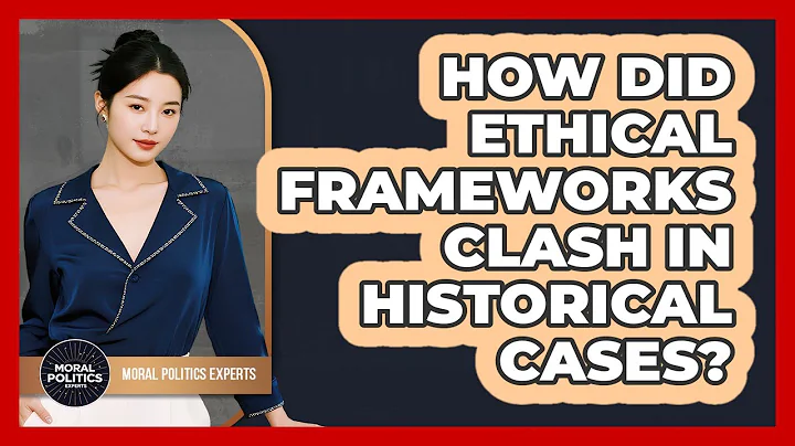 How Did Ethical Frameworks Clash In Historical Cases? - Moral Politics Experts