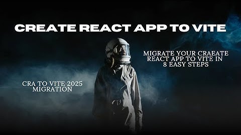 Migrate create react app to vite in 2025