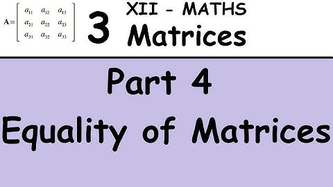 Kerala State 12th maths - Chapter 3 - Matrices - Part 4 - Equality of Matrices