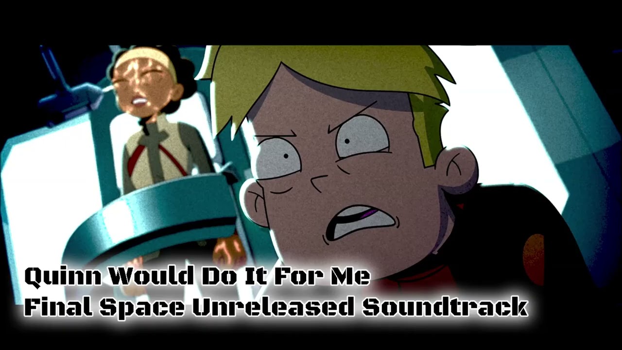 Final Space - Quinn Would Do It For Me / Quinn’s Operation (Season 3 Unreleased Soundtrack)