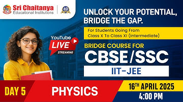 Day - 5 Physics || IIT JEE Bridge Course for CBSE & SSC Students || @SriChaitanyaEdu