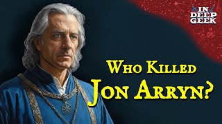 Who killed Jon Arryn, and why? by In Deep Geek 115,827 views 2 weeks ago 12 minutes, 54 seconds