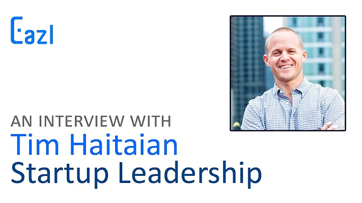 Tim Haitaian on Startup Leadership [Full Interview]