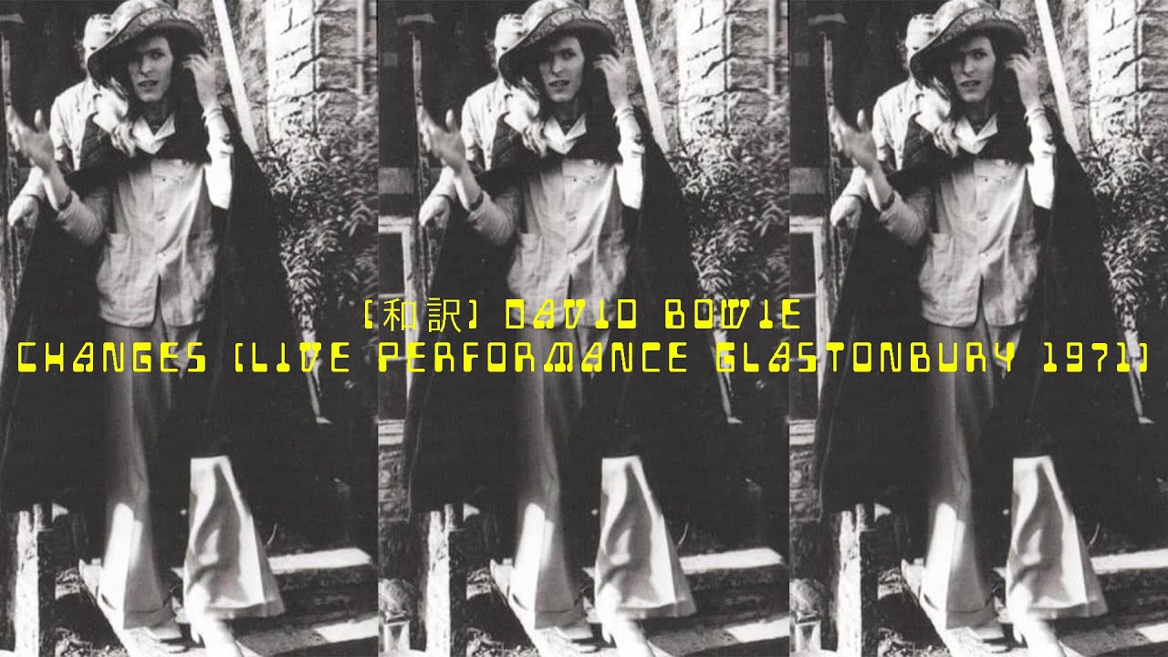 [和訳] David Bowie - Changes (Live performance Glastonbury 1971) - YouTube