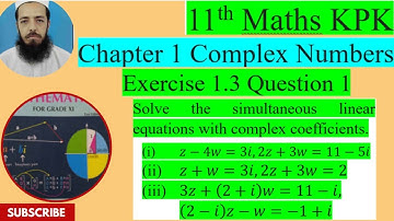 11th Maths KPK Exercise 1.3 Q1:  Solve the simultaneous linear equations with complex coefficients