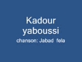 Gabsa chaoui  kadour yaboussi  jabad fela