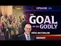 Panorama of Prophecy "The Goal of the Godly" Doug Batchelor