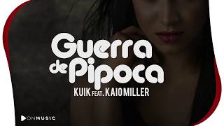 Kuik Feat.  Kaio Miller - Guerra de Pipoca (Official Music)