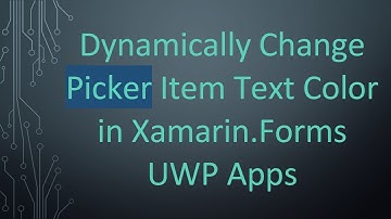 Dynamically Change Picker Item Text Color in Xamarin.Forms UWP Apps