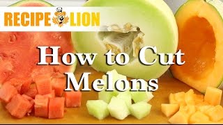 How to Cut a Watermelon, Cantaloupe, and Honeydew