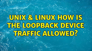 Unix & Linux: How is the loopback device traffic allowed? (2 Solutions!!)