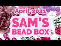 Sam's Bead Box Monthly Subscription April 2021