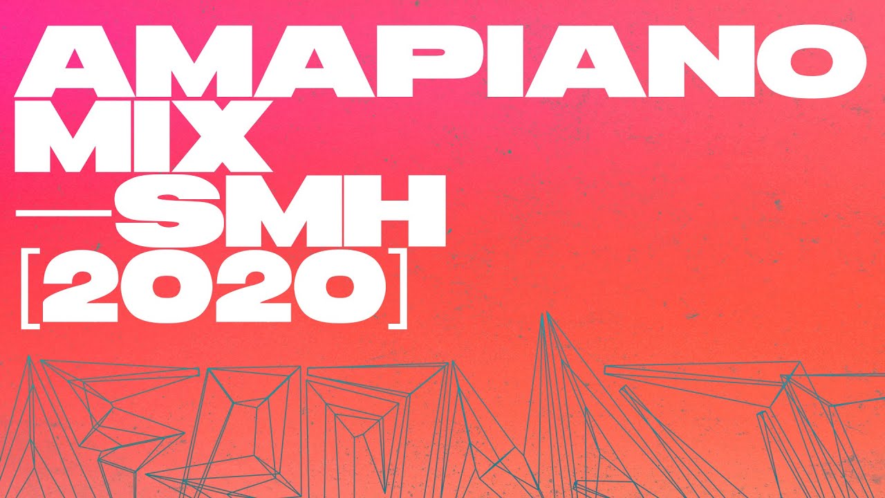 Amapiano Mix [2020] — SMH — Ft. Kabza De Small, Vigro Deep, DJ Maphorisa, Thebelebe, Jobe London