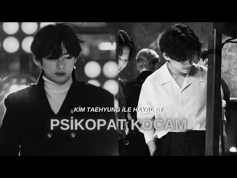 KİM TAEHYUNG İLE HAYAL ET PSİKOPAT KOCAM