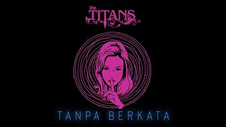 Tanpa Berkata - The TITANS (Official Video Lyric)