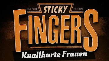 Sticky Fingers • Knallharte Frauen (Live in Recklinghausen)