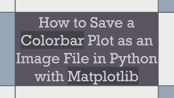 How to Save a Colorbar Plot as an Image File in Python with Matplotlib