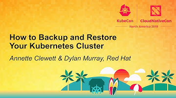 How to Backup and Restore Your Kubernetes Cluster - Annette Clewett & Dylan Murray, Red Hat