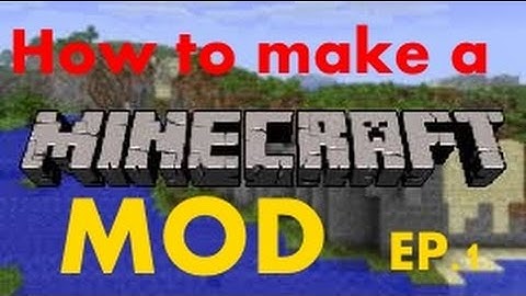 How to make a Minecraft Mod(1.7.10) EP.1  -  SETTING UP!
