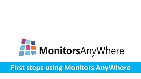 Monitors AnyWhere v2 - First steps using the software - Digital Signage