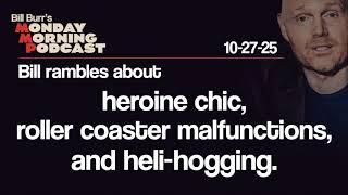 Download Lagu Heroine Chic, Roller Coasters, Heli-Hogging | Monday Morning Podcast 10-27-25 | Bill Burr MP3 Download Lagu Heroine Chic, Roller Coasters, Heli-Hogging | Monday Morning Podcast 10-27-25 | Bill Burr MP3