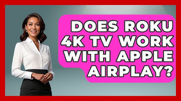 Does Roku 4K TV Work With Apple AirPlay? - NextGen Viewing and Audio