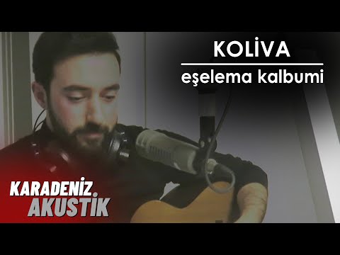 Koliva - Eşelema Kalbumi #KaradenizAkustik