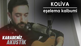 Video voorbeeld van "Koliva - Eşelema Kalbumi #KaradenizAkustik"