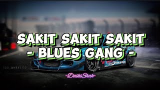 Blues Gang - Sakit Sakit Sakit (Lirik Lagu)