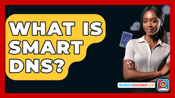 What Is Smart DNS? - SearchEnginesHub.com