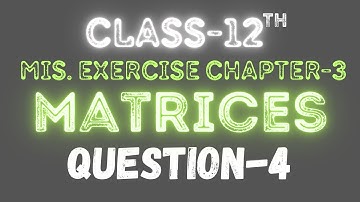 Class 12 | Questions-4 | Matrices | Miscellaneous Exercise | Ncert | By Raja Babu