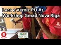 Laca e Verniz PU #1 - Workshop Gmad Nova Riga