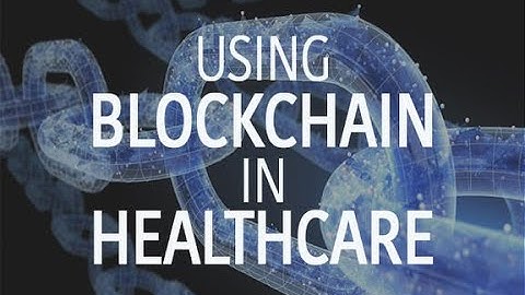 Using blockchain in healthcare | ZDNet