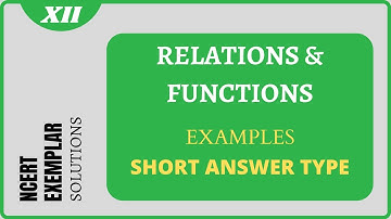 Relations and Functions | Examples | Short Answer Type | NCERT Exemplar Solutions | Class 12