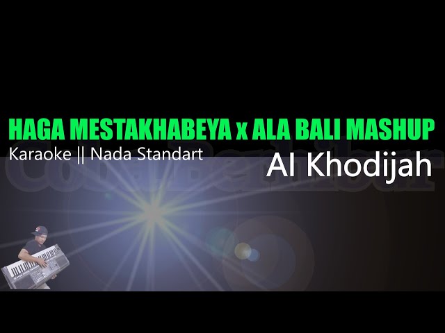 AI Khodijah - HAGA MESTAKHABEYA x ALA BALI MASHUP ( Karaoke Lirik ) class=