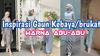 Inspirasi Gaun Kebaya/Brukat Warna Abu-abu kekinian